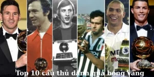 Top 10 cầu thủ giành quả bóng vàng