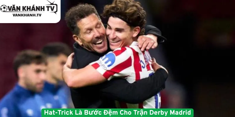 Hat-Trick Là Bước Đệm Cho Trận Derby Madrid